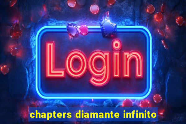 chapters diamante infinito